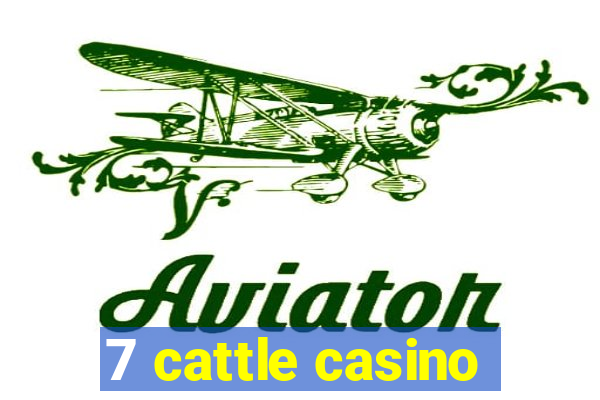 7 cattle casino