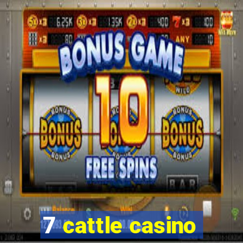 7 cattle casino