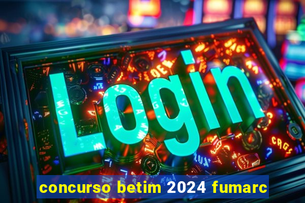 concurso betim 2024 fumarc