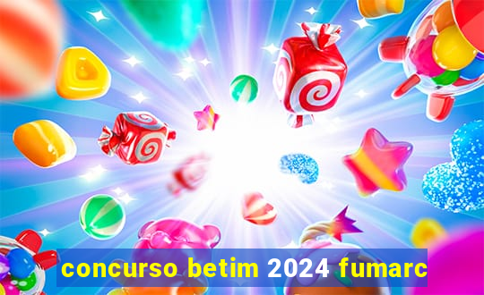 concurso betim 2024 fumarc