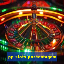 pp slots porcentagem