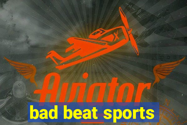 bad beat sports