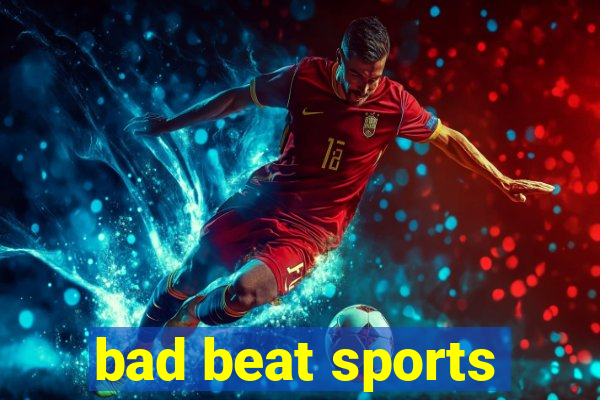 bad beat sports