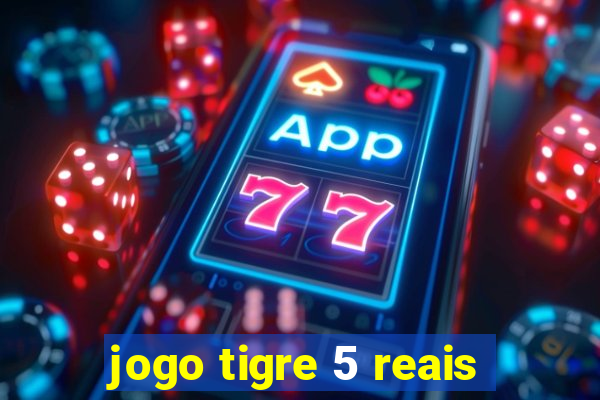 jogo tigre 5 reais