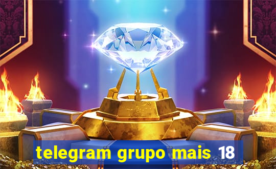 telegram grupo mais 18