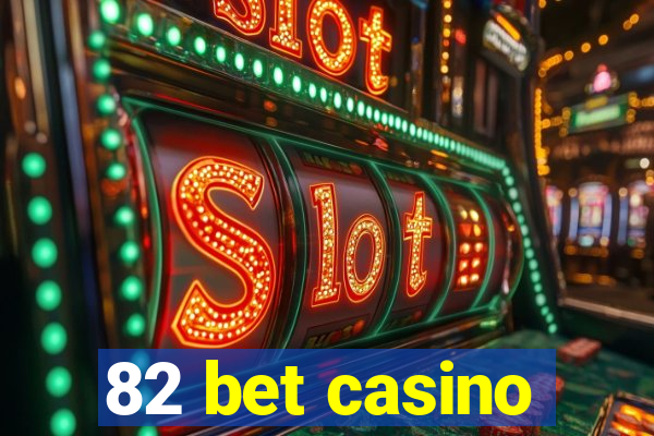 82 bet casino