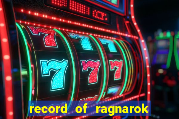 record of ragnarok 3 temporada online dublado