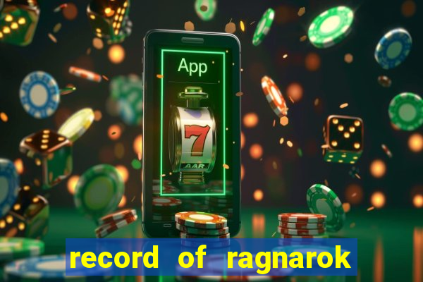 record of ragnarok 3 temporada online dublado