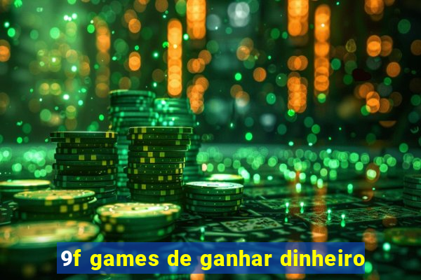 9f games de ganhar dinheiro