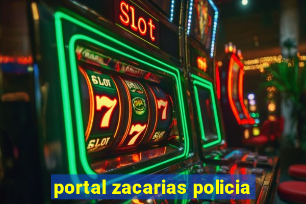 portal zacarias policia