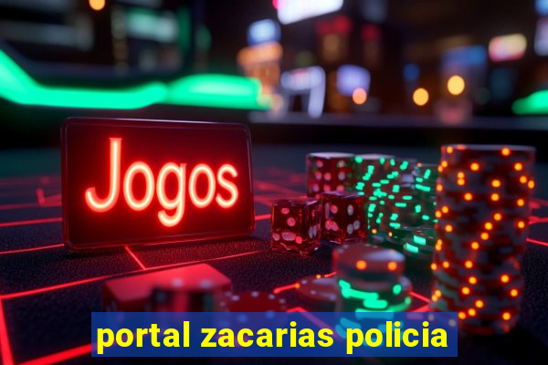 portal zacarias policia