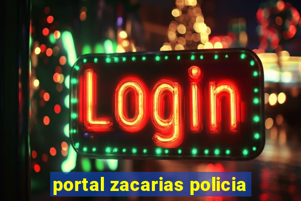 portal zacarias policia