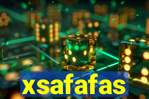 xsafafas