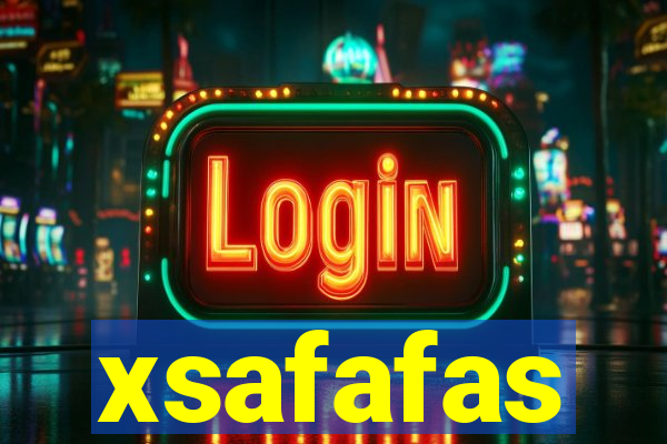 xsafafas