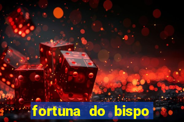 fortuna do bispo samuel ferreira