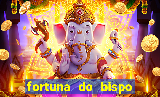 fortuna do bispo samuel ferreira