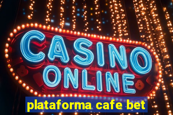 plataforma cafe bet