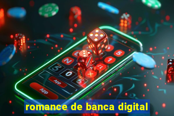 romance de banca digital