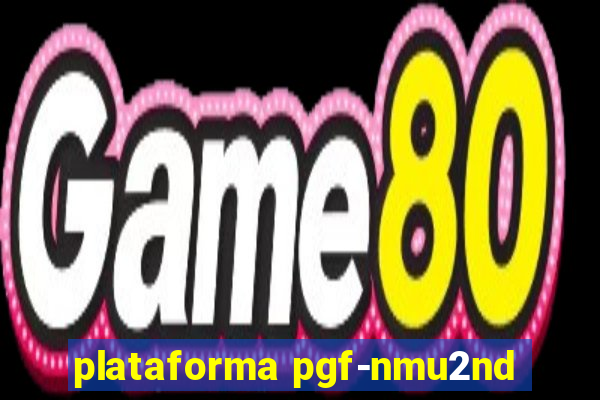 plataforma pgf-nmu2nd