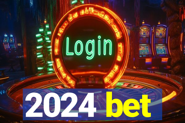 2024 bet