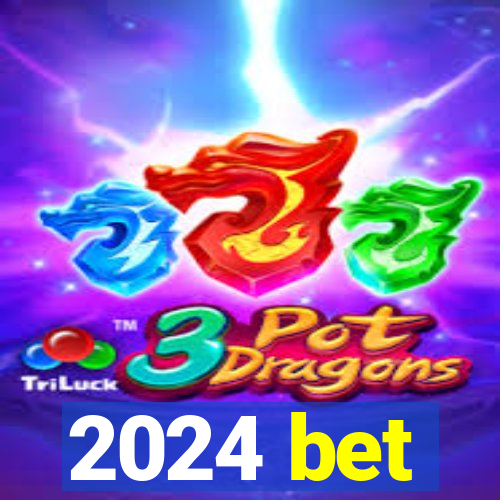 2024 bet