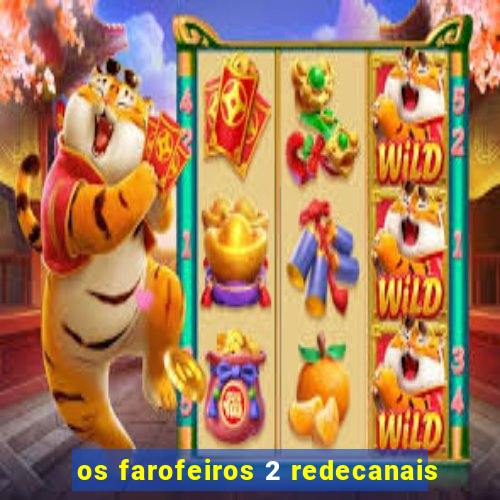 os farofeiros 2 redecanais