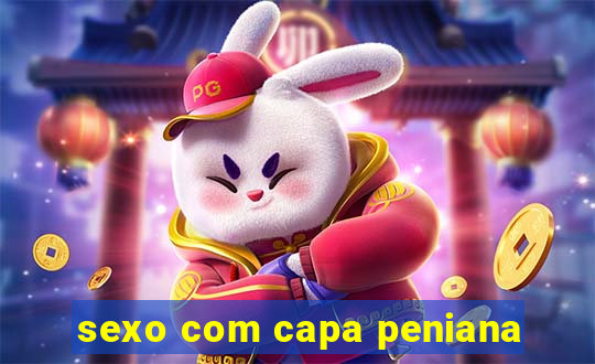 sexo com capa peniana