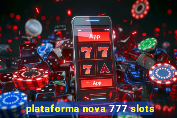 plataforma nova 777 slots