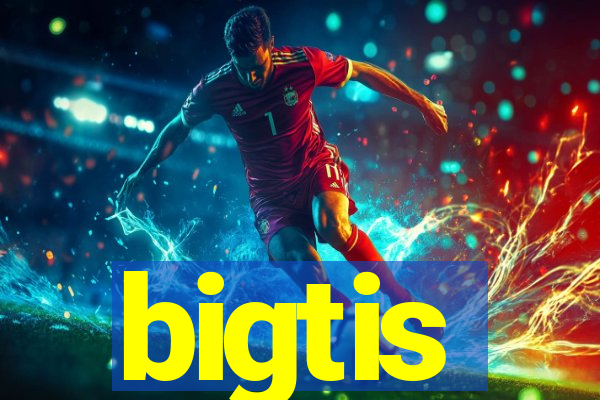 bigtis