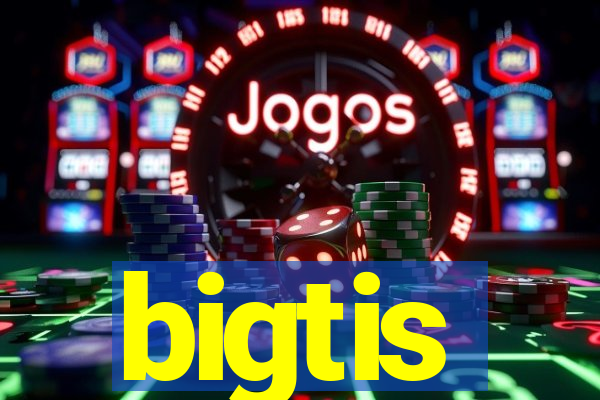 bigtis