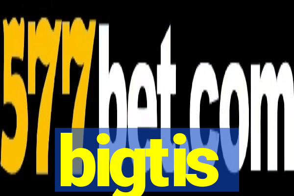 bigtis