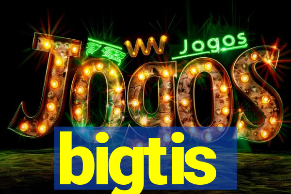 bigtis