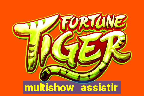 multishow assistir online gratis