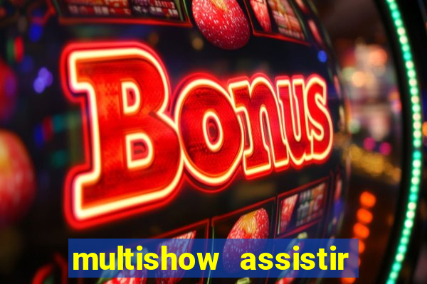 multishow assistir online gratis