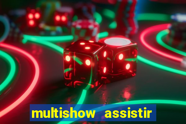 multishow assistir online gratis