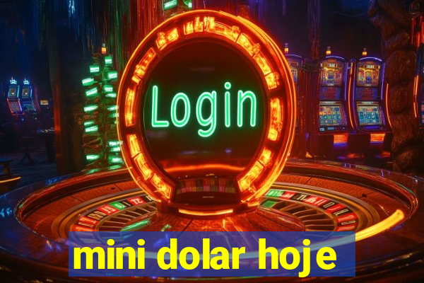 mini dolar hoje