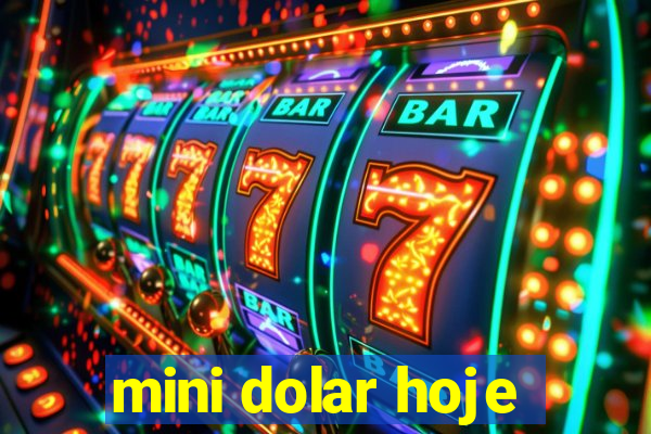 mini dolar hoje