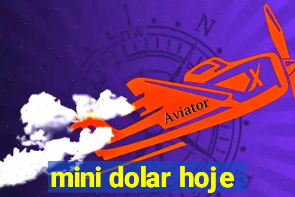 mini dolar hoje