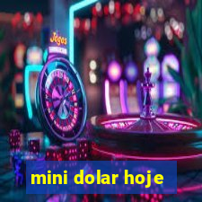 mini dolar hoje