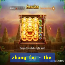 zhang fei - the abandoned son