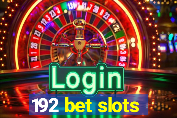 192 bet slots