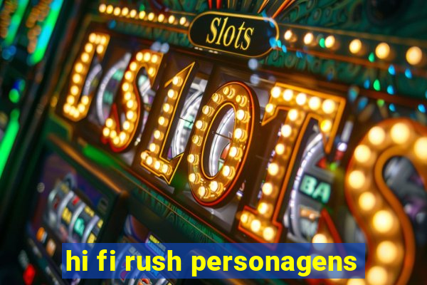 hi fi rush personagens