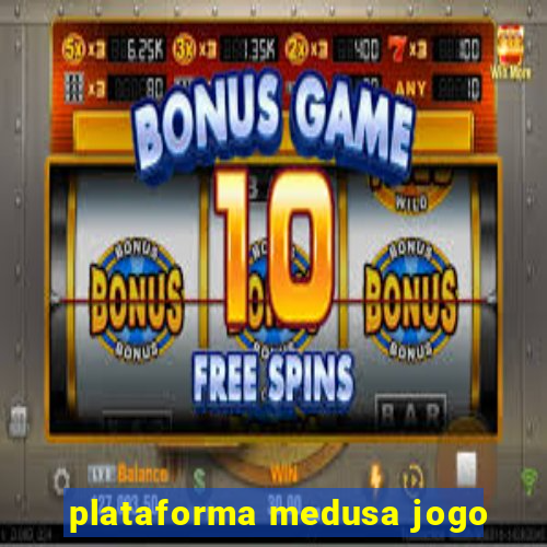 plataforma medusa jogo