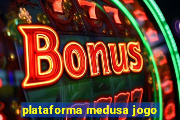 plataforma medusa jogo