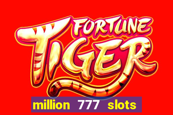 million 777 slots paga mesmo