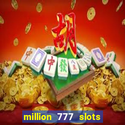 million 777 slots paga mesmo