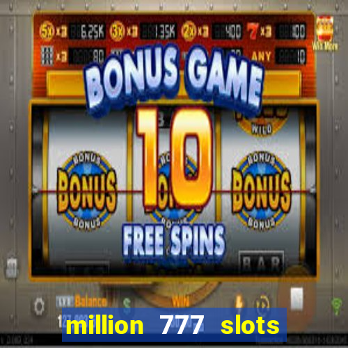 million 777 slots paga mesmo