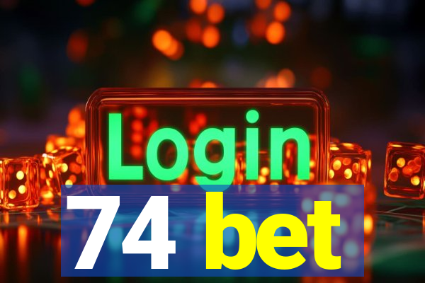 74 bet