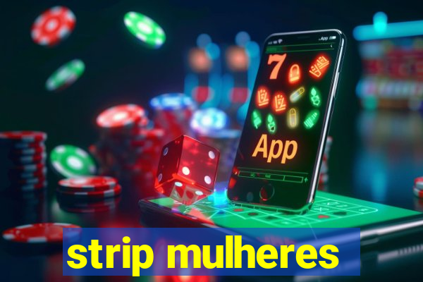 strip mulheres