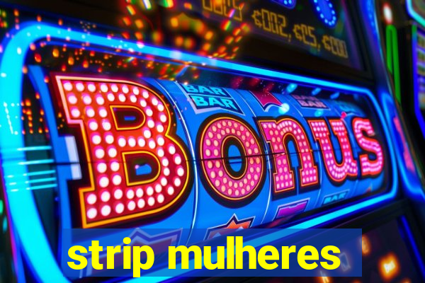 strip mulheres